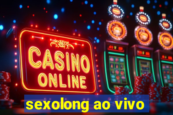 sexolong ao vivo